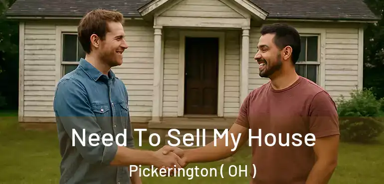  Need To Sell My House Pickerington ( OH )