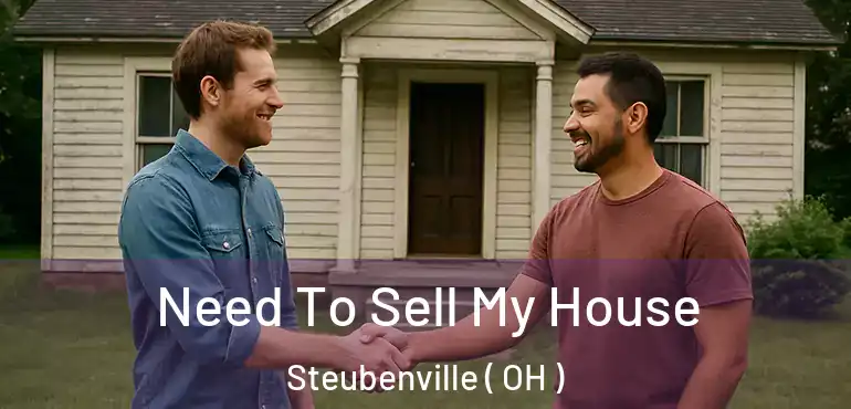  Need To Sell My House Steubenville ( OH )