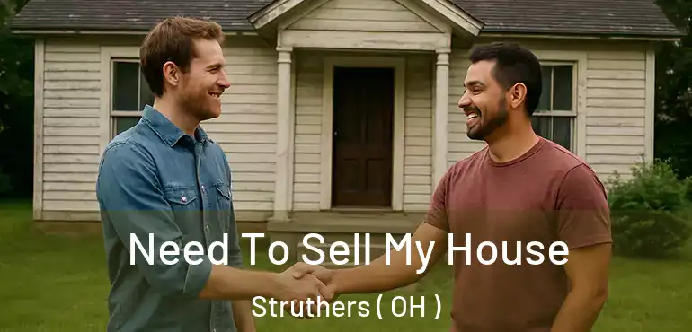  Need To Sell My House Struthers ( OH )