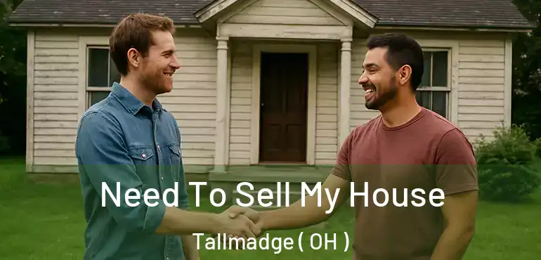  Need To Sell My House Tallmadge ( OH )