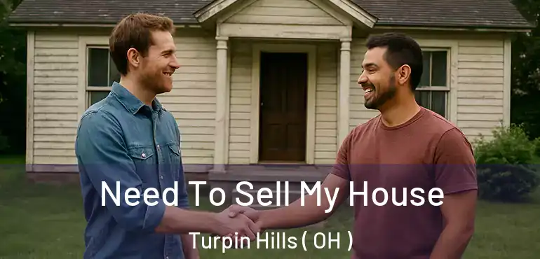  Need To Sell My House Turpin Hills ( OH )