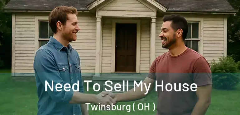  Need To Sell My House Twinsburg ( OH )