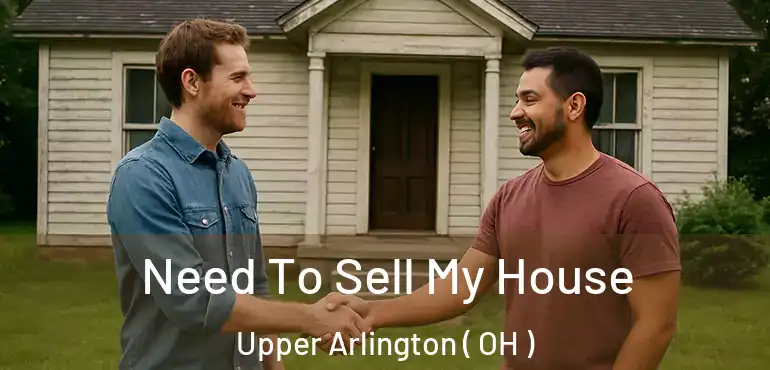  Need To Sell My House Upper Arlington ( OH )
