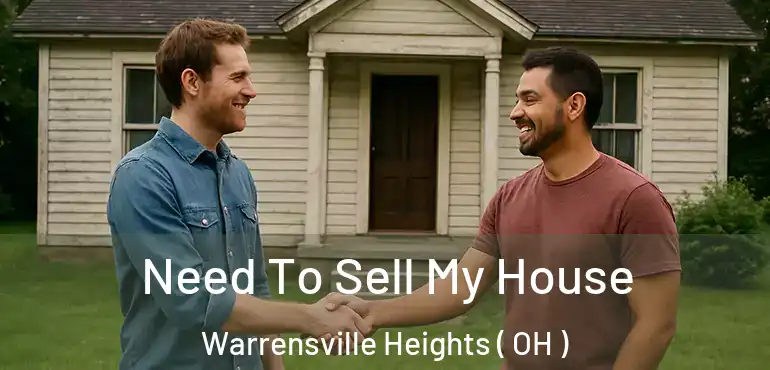 Need To Sell My House Warrensville Heights ( OH )