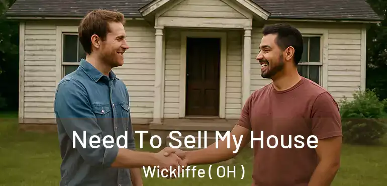  Need To Sell My House Wickliffe ( OH )