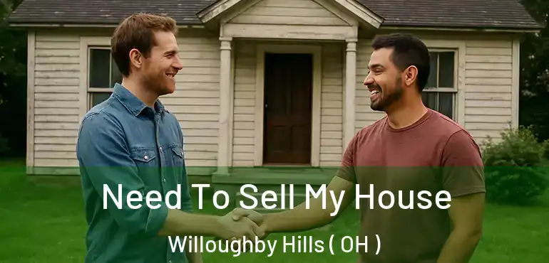  Need To Sell My House Willoughby Hills ( OH )