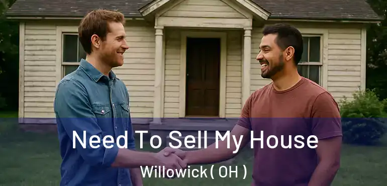  Need To Sell My House Willowick ( OH )