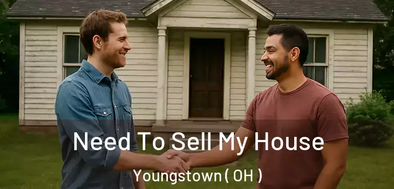 Need To Sell My House Youngstown ( OH )