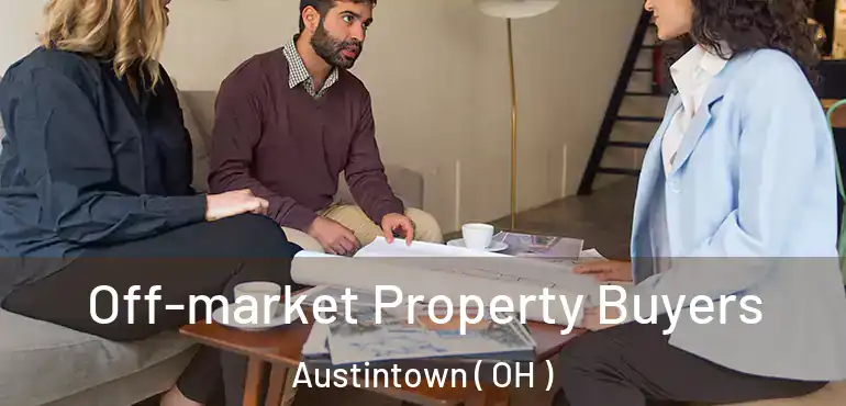  Off-market Property Buyers Austintown ( OH )