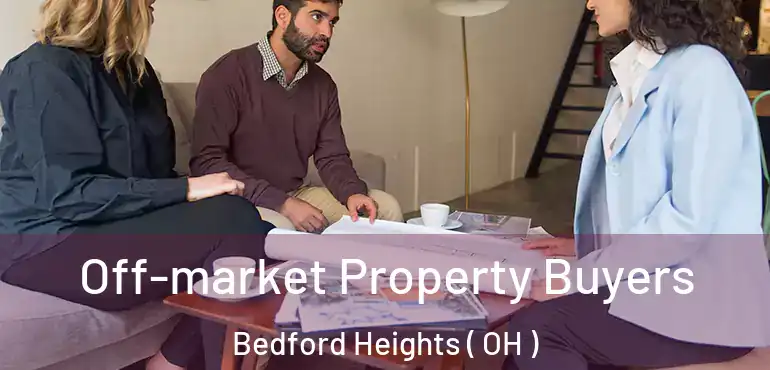  Off-market Property Buyers Bedford Heights ( OH )