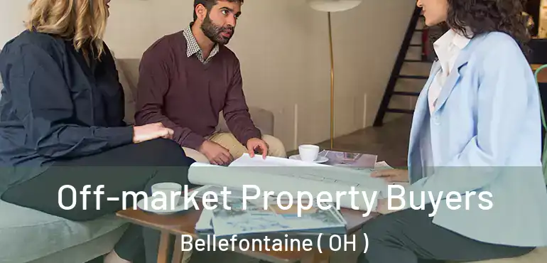  Off-market Property Buyers Bellefontaine ( OH )