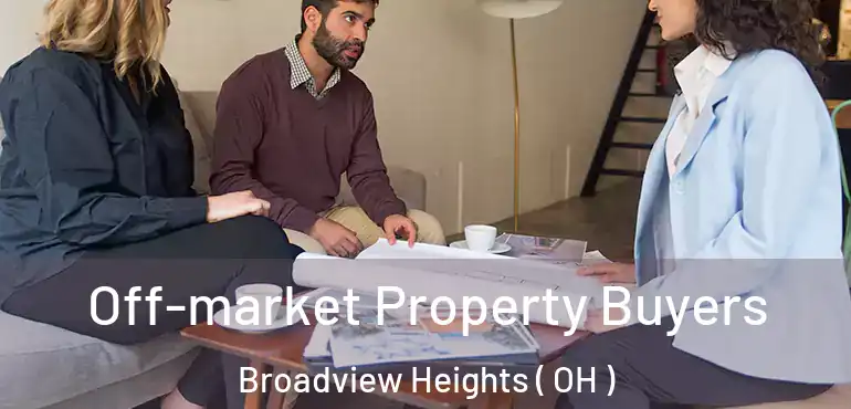  Off-market Property Buyers Broadview Heights ( OH )