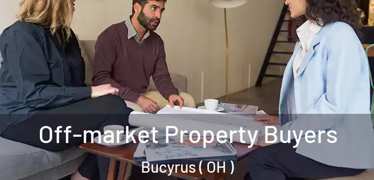  Off-market Property Buyers Bucyrus ( OH )