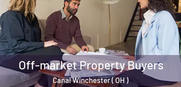  Off-market Property Buyers Canal Winchester ( OH )