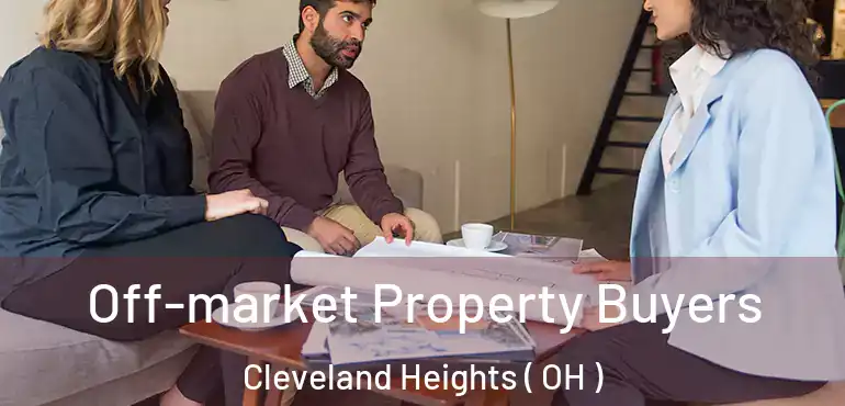  Off-market Property Buyers Cleveland Heights ( OH )