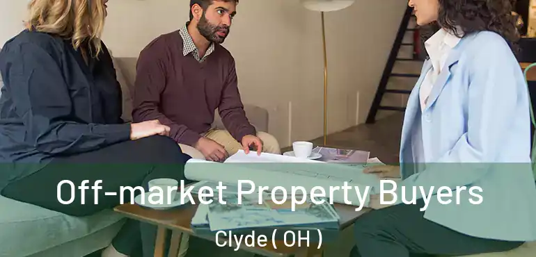  Off-market Property Buyers Clyde ( OH )