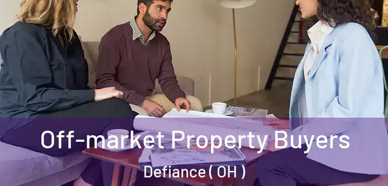  Off-market Property Buyers Defiance ( OH )