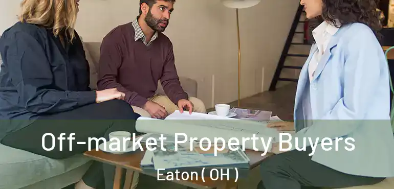  Off-market Property Buyers Eaton ( OH )