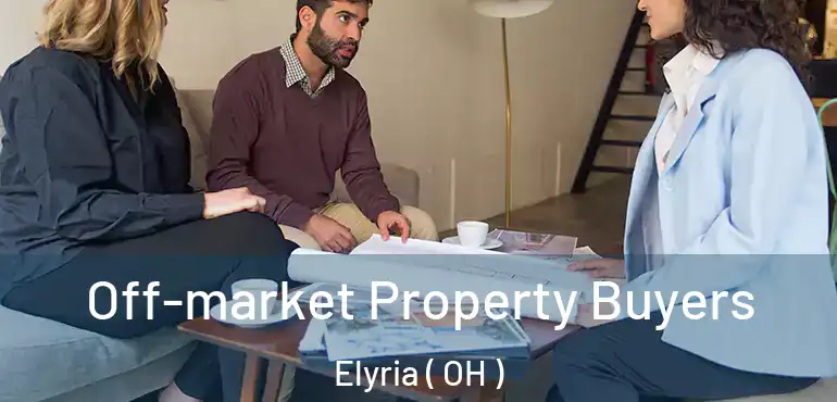  Off-market Property Buyers Elyria ( OH )