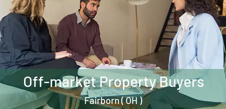  Off-market Property Buyers Fairborn ( OH )