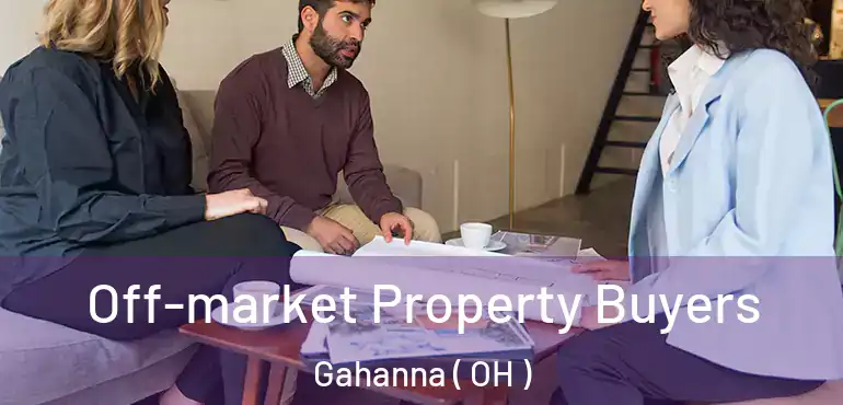  Off-market Property Buyers Gahanna ( OH )