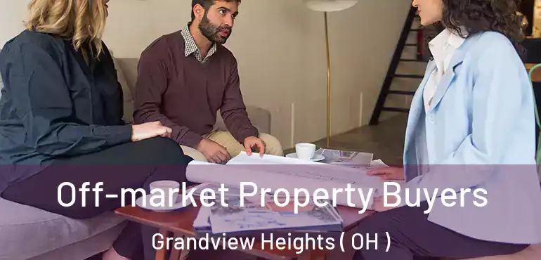  Off-market Property Buyers Grandview Heights ( OH )