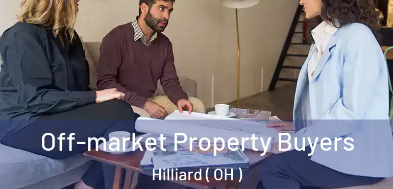  Off-market Property Buyers Hilliard ( OH )