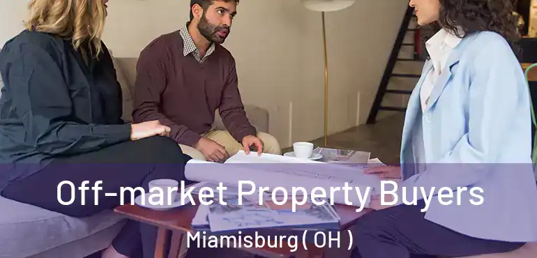  Off-market Property Buyers Miamisburg ( OH )