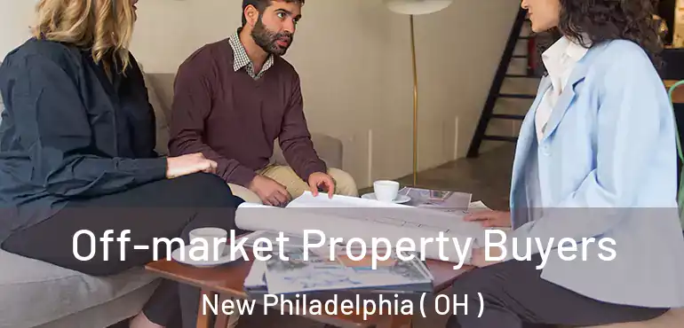  Off-market Property Buyers New Philadelphia ( OH )