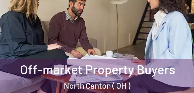  Off-market Property Buyers North Canton ( OH )