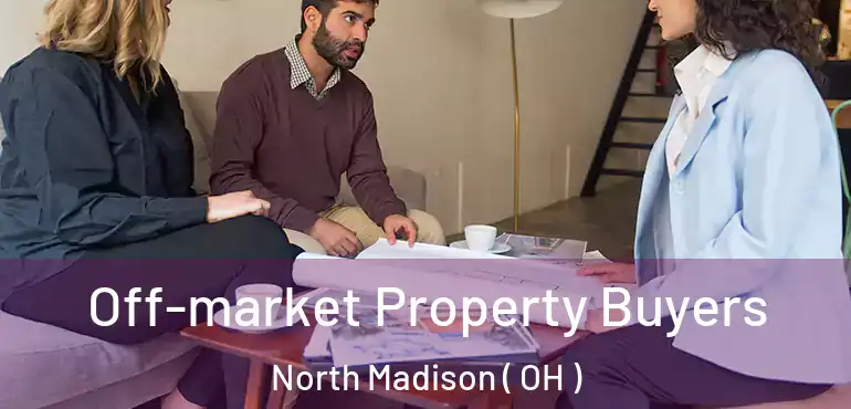  Off-market Property Buyers North Madison ( OH )