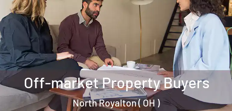  Off-market Property Buyers North Royalton ( OH )