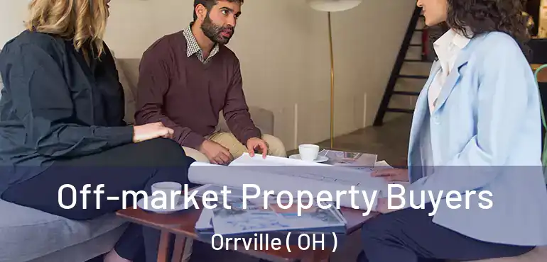  Off-market Property Buyers Orrville ( OH )
