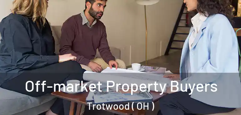  Off-market Property Buyers Trotwood ( OH )