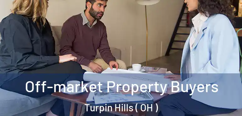  Off-market Property Buyers Turpin Hills ( OH )