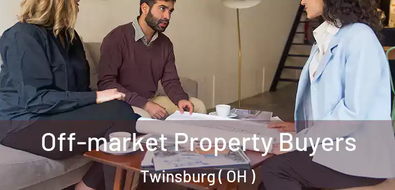  Off-market Property Buyers Twinsburg ( OH )