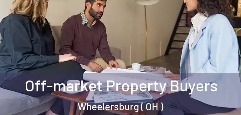  Off-market Property Buyers Wheelersburg ( OH )
