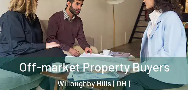  Off-market Property Buyers Willoughby Hills ( OH )