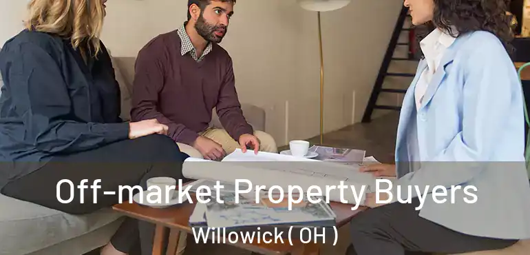 Off-market Property Buyers Willowick ( OH )