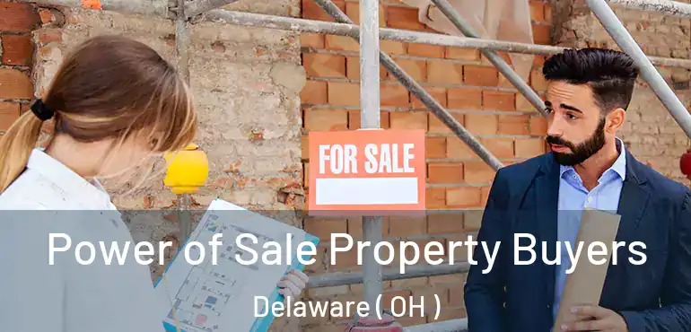  Power of Sale Property Buyers Delaware ( OH )