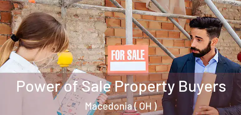  Power of Sale Property Buyers Macedonia ( OH )