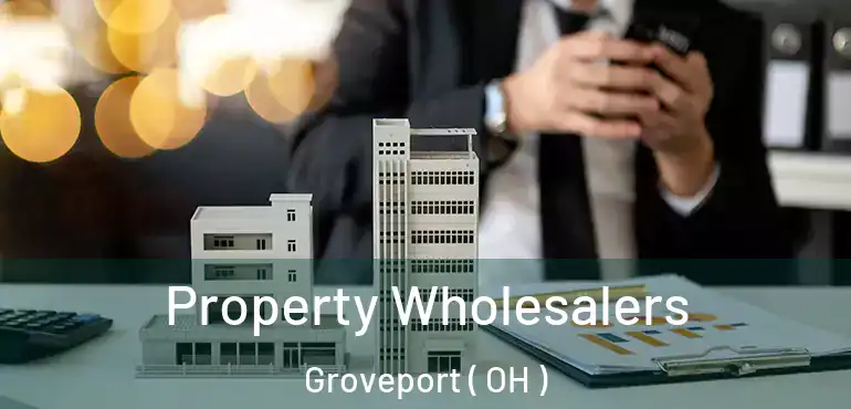  Property Wholesalers Groveport ( OH )
