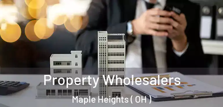  Property Wholesalers Maple Heights ( OH )