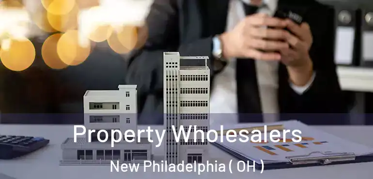  Property Wholesalers New Philadelphia ( OH )
