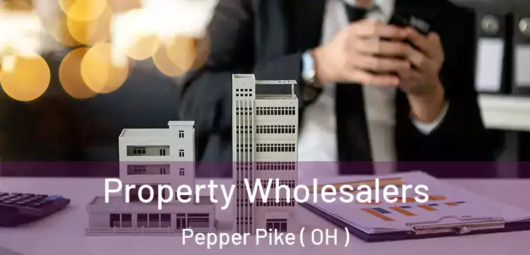  Property Wholesalers Pepper Pike ( OH )