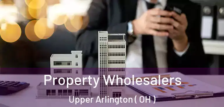  Property Wholesalers Upper Arlington ( OH )