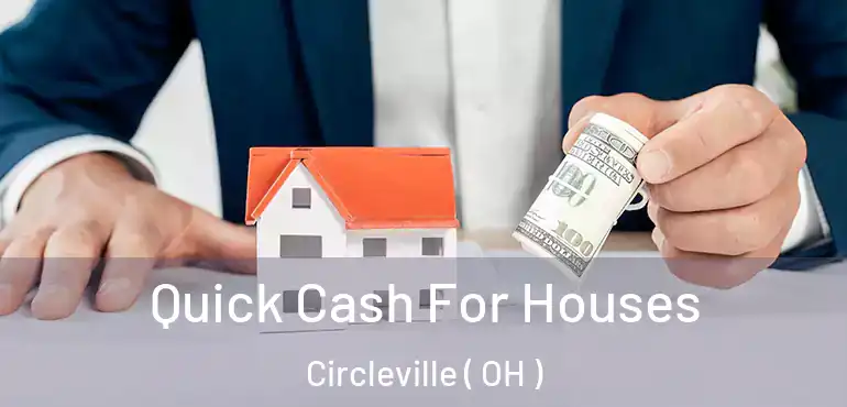  Quick Cash For Houses Circleville ( OH )