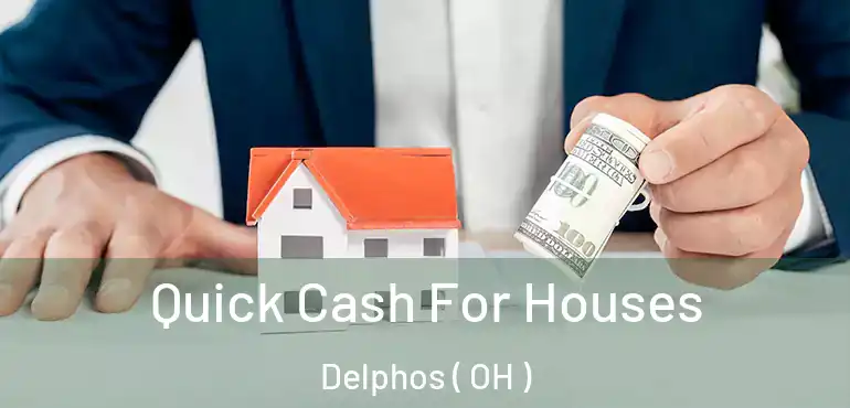 Quick Cash For Houses Delphos ( OH )