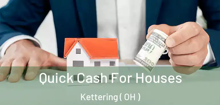  Quick Cash For Houses Kettering ( OH )