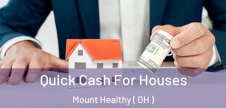  Quick Cash For Houses Mount Healthy ( OH )